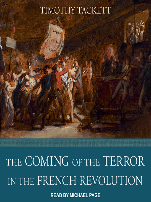 Title details for The Coming of the Terror in the French Revolution by Timothy Tackett - Available